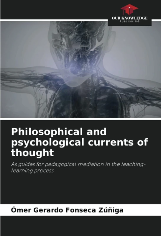 Philosophical and psychological currents of thought: As guides for pedagogical mediation in the teaching-learning process.