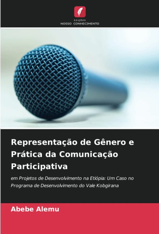 Representação de Gênero e Prática da Comunicação Participativa: em Projetos de Desenvolvimento na Etiópia: Um Caso no Programa de Desenvolvimento do Vale Kobgirana