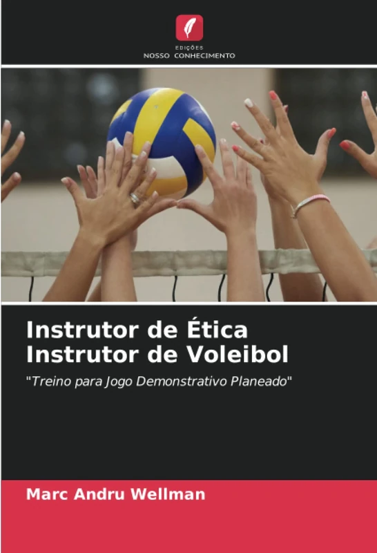 Instrutor de Ética Instrutor de Voleibol: "Treino para Jogo Demonstrativo Planeado"