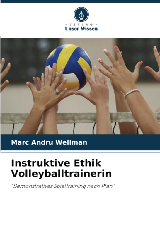 Instruktive Ethik Volleyballtrainerin: "Demonstratives Spieltraining nach Plan"