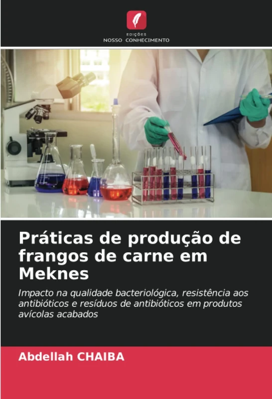 Práticas de produção de frangos de carne em Meknes: Impacto na qualidade bacteriológica, resistência aos antibióticos e resíduos de antibióticos em produtos avícolas acabados - Image 1