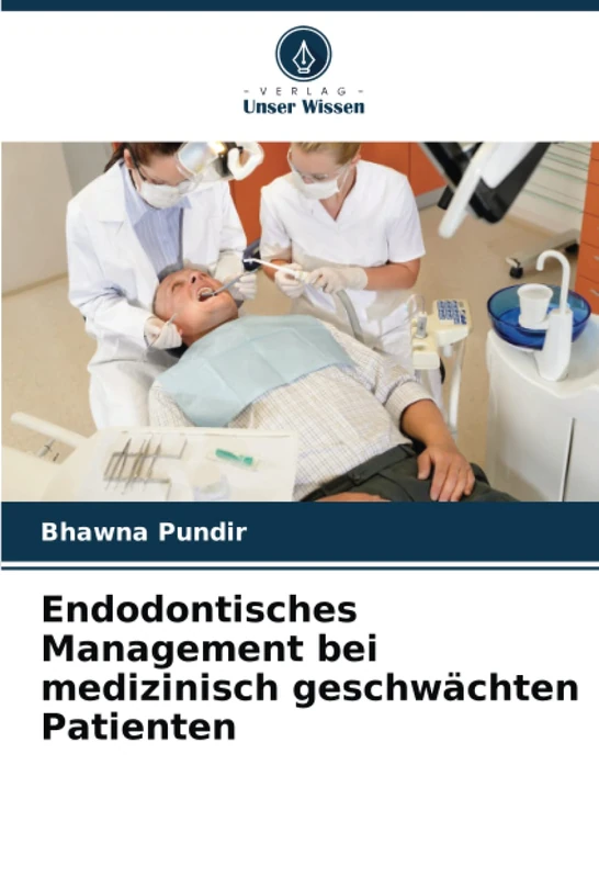 Endodontisches Management bei medizinisch geschwächten Patienten