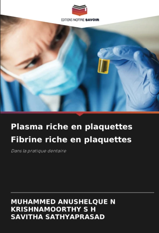 Plasma riche en plaquettes Fibrine riche en plaquettes: Dans la pratique dentaire