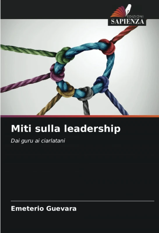 Miti sulla leadership: Dai guru ai ciarlatani