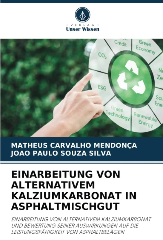 EINARBEITUNG VON ALTERNATIVEM KALZIUMKARBONAT IN ASPHALTMISCHGUT: EINARBEITUNG VON ALTERNATIVEM KALZIUMKARBONAT UND BEWERTUNG SEINER AUSWIRKUNGEN AUF DIE LEISTUNGSFÄHIGKEIT VON ASPHALTBELÄGEN