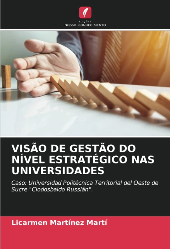 VISÃO DE GESTÃO DO NÍVEL ESTRATÉGICO NAS UNIVERSIDADES: Caso: Universidad Politécnica Territorial del Oeste de Sucre "Clodosbaldo Russián".