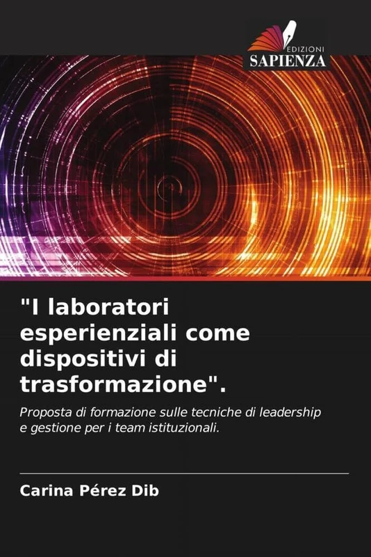 "I laboratori esperienziali come dispositivi di trasformazione".: Proposta di formazione sulle tecniche di leadership e gestione per i team istituzionali.