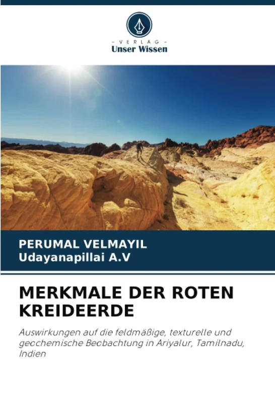 MERKMALE DER ROTEN KREIDEERDE: Auswirkungen auf die feldmäßige, texturelle und geochemische Beobachtung in Ariyalur, Tamilnadu, Indien - Image 1