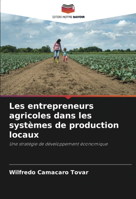 Les entrepreneurs agricoles dans les systèmes de production locaux: Une stratégie de développement économique