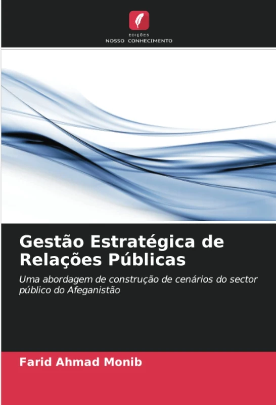Gestão Estratégica de Relações Públicas: Uma abordagem de construção de cenários do sector público do Afeganistão