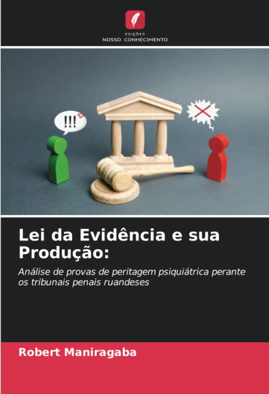 Lei da Evidência e sua Produção:: Análise de provas de peritagem psiquiátrica perante os tribunais penais ruandeses
