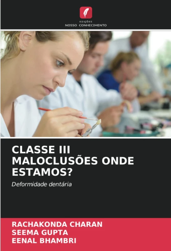CLASSE III MALOCLUSÕES ONDE ESTAMOS?: Deformidade dentária