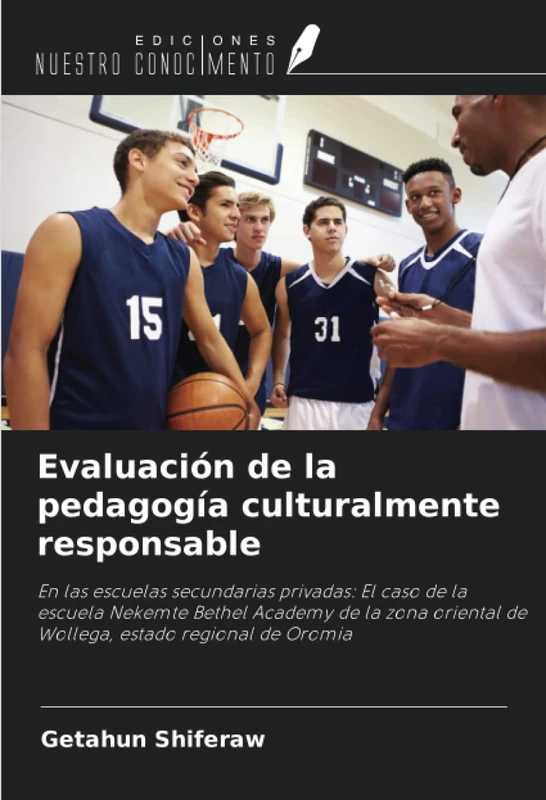 Evaluación de la pedagogía culturalmente responsable: En las escuelas secundarias privadas: El caso de la escuela Nekemte Bethel Academy de la zona oriental de Wollega, estado regional de Oromia - Image 1