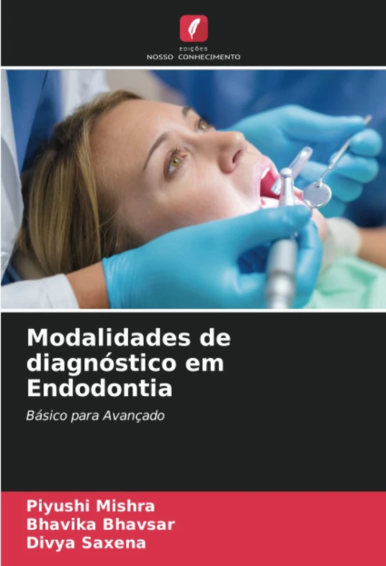 Modalidades de diagnóstico em Endodontia: Básico para Avançado