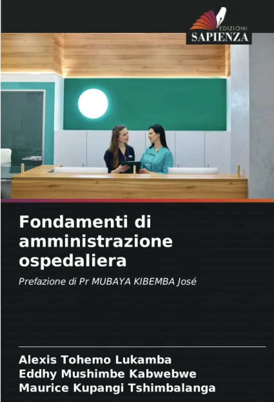 Fondamenti di amministrazione ospedaliera: Prefazione di Pr MUBAYA KIBEMBA José