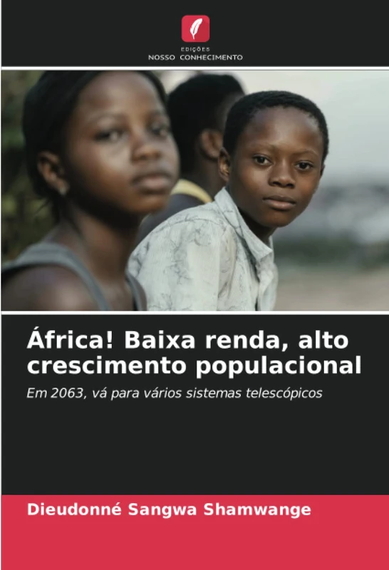 África! Baixa renda, alto crescimento populacional: Em 2063, vá para vários sistemas telescópicos