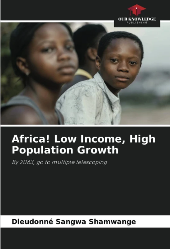 Africa! Low Income, High Population Growth: By 2063, go to multiple telescoping