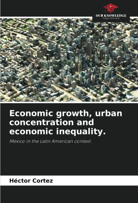 Economic growth, urban concentration and economic inequality.: Mexico in the Latin American context.