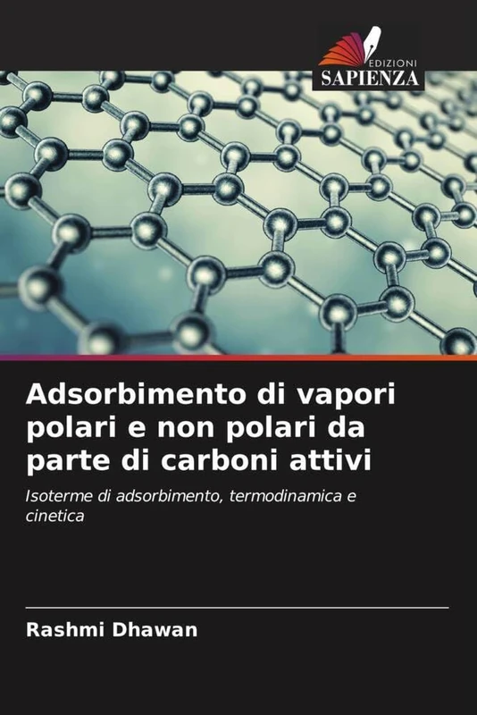 Adsorbimento di vapori polari e non polari da parte di carboni attivi: Isoterme di adsorbimento, termodinamica e cinetica