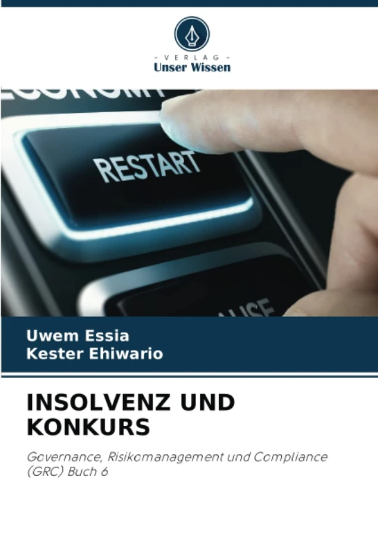 INSOLVENZ UND KONKURS: Governance, Risikomanagement und Compliance (GRC) Buch 6