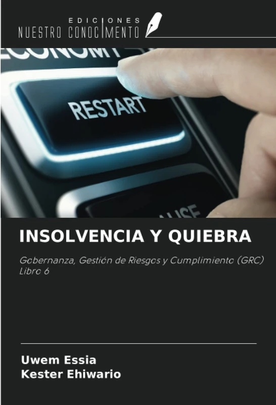 INSOLVENCIA Y QUIEBRA: Gobernanza, Gestión de Riesgos y Cumplimiento (GRC) Libro 6