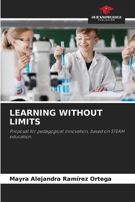 Learning Without Limits: Proposal for pedagogical innovation, based on STEAM education.