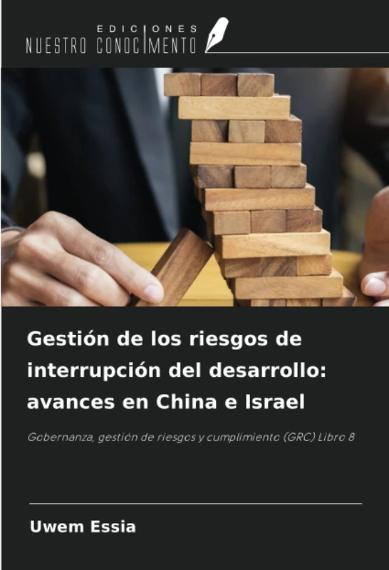 Gestión de los riesgos de interrupción del desarrollo: avances en China e Israel: Gobernanza, gestión de riesgos y cumplimiento (GRC) Libro 8