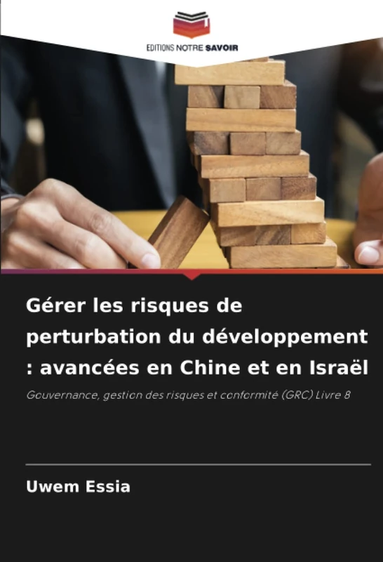 Gérer les risques de perturbation du développement : avancées en Chine et en Israël: Gouvernance, gestion des risques et conformité (GRC) Livre 8