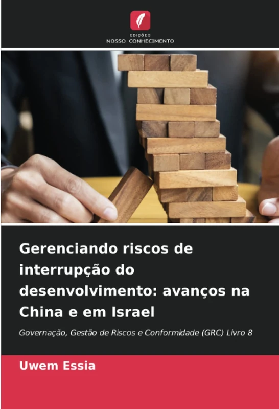 Gerenciando riscos de interrupção do desenvolvimento: avanços na China e em Israel: Governação, Gestão de Riscos e Conformidade (GRC) Livro 8 - Image 1