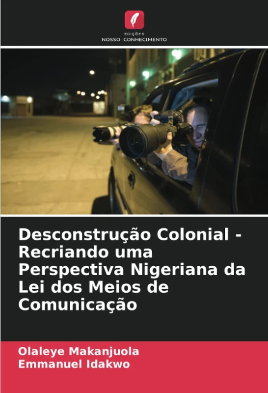 Desconstrução Colonial - Recriando uma Perspectiva Nigeriana da Lei dos Meios de Comunicação