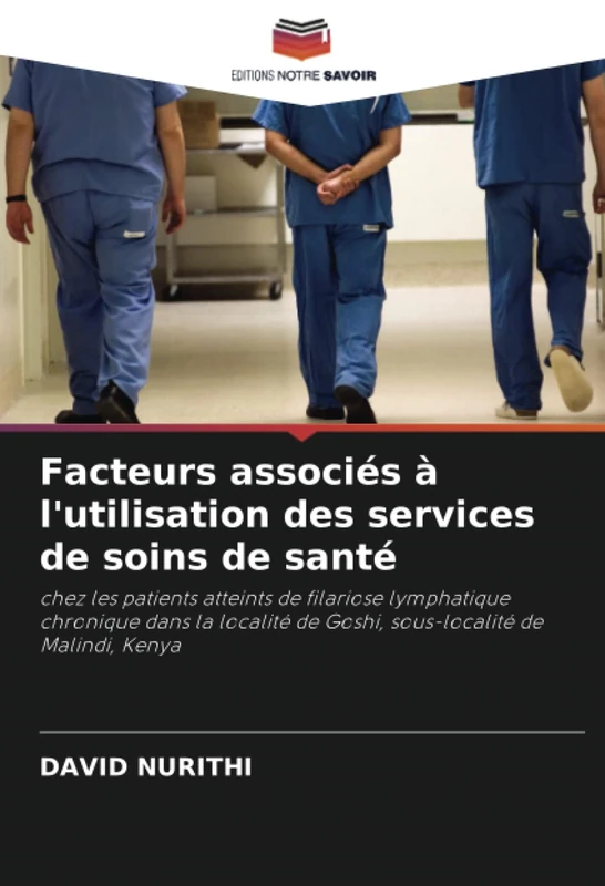 Facteurs associés à l'utilisation des services de soins de santé: chez les patients atteints de filariose lymphatique chronique dans la localité de Goshi, sous-localité de Malindi, Kenya - Image 1