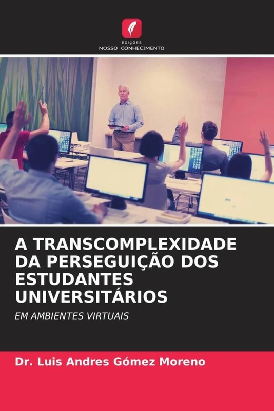 A TRANSCOMPLEXIDADE DA PERSEGUIÇÃO DOS ESTUDANTES UNIVERSITÁRIOS: EM AMBIENTES VIRTUAIS