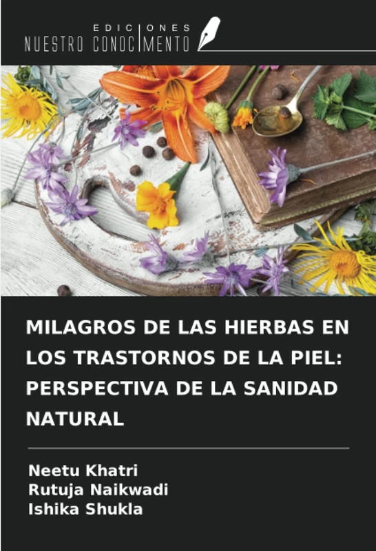 MILAGROS DE LAS HIERBAS EN LOS TRASTORNOS DE LA PIEL: PERSPECTIVA DE LA SANIDAD NATURAL