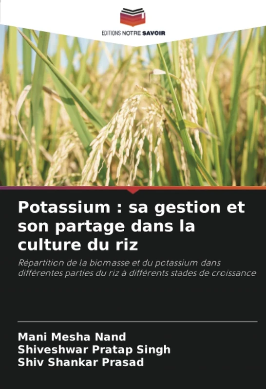 Potassium : sa gestion et son partage dans la culture du riz: Répartition de la biomasse et du potassium dans différentes parties du riz à différents stades de croissance