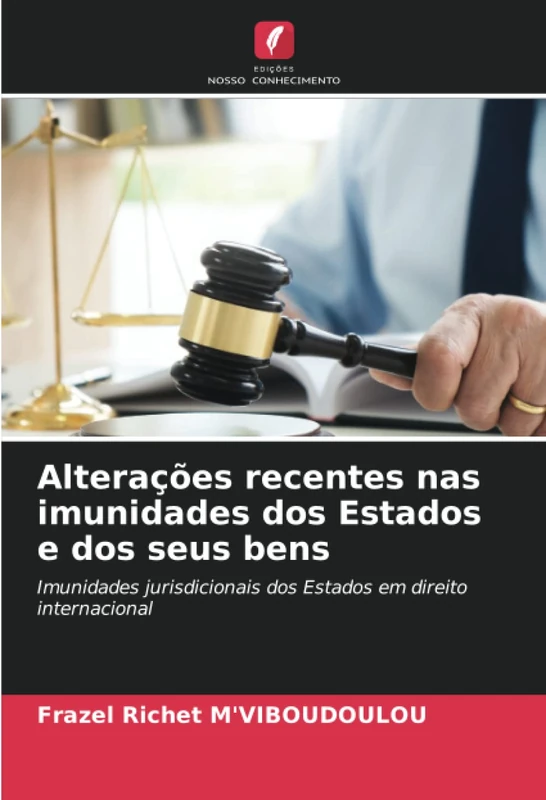 Alterações recentes nas imunidades dos Estados e dos seus bens: Imunidades jurisdicionais dos Estados em direito internacional