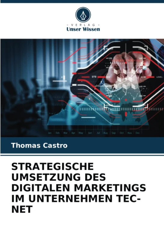 STRATEGISCHE UMSETZUNG DES DIGITALEN MARKETINGS IM UNTERNEHMEN TEC-NET