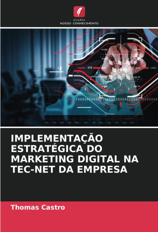 IMPLEMENTAÇÃO ESTRATÉGICA DO MARKETING DIGITAL NA TEC-NET DA EMPRESA