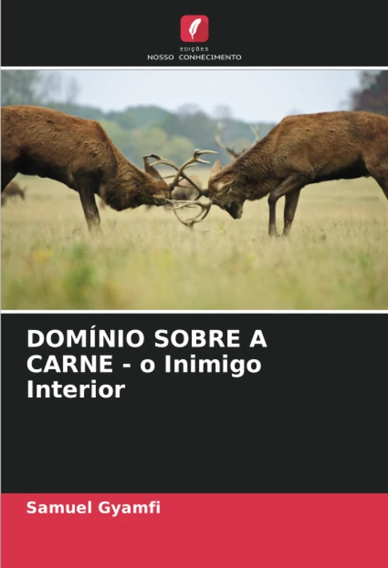 DOMÍNIO SOBRE A CARNE - o Inimigo Interior