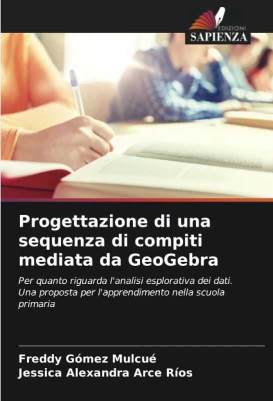 Progettazione di una sequenza di compiti mediata da GeoGebra: Per quanto riguarda l'analisi esplorativa dei dati. Una proposta per l'apprendimento nella scuola primaria