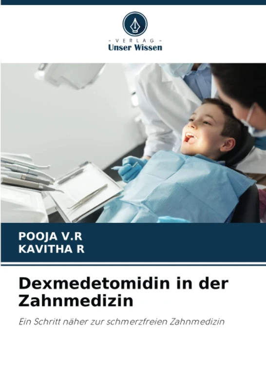Dexmedetomidin in der Zahnmedizin: Ein Schritt näher zur schmerzfreien Zahnmedizin