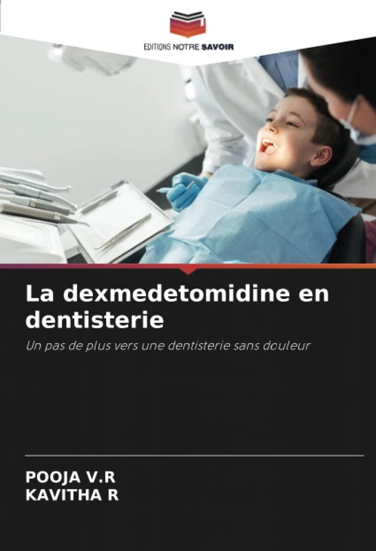 La dexmedetomidine en dentisterie: Un pas de plus vers une dentisterie sans douleur