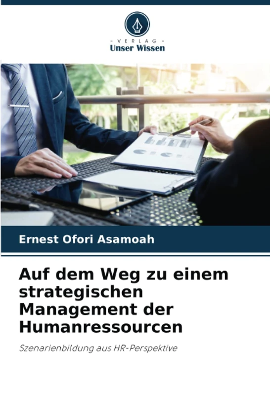 Auf dem Weg zu einem strategischen Management der Humanressourcen: Szenarienbildung aus HR-Perspektive