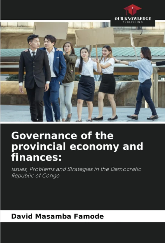 Governance of the provincial economy and finances:: Issues, Problems and Strategies in the Democratic Republic of Congo