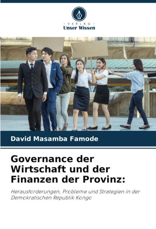 Governance der Wirtschaft und der Finanzen der Provinz:: Herausforderungen, Probleme und Strategien in der Demokratischen Republik Kongo