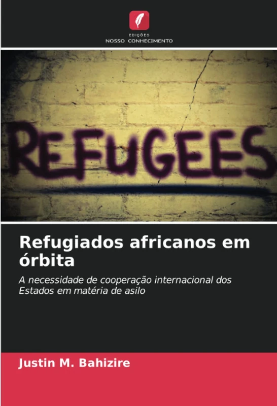 Refugiados africanos em órbita: A necessidade de cooperação internacional dos Estados em matéria de asilo