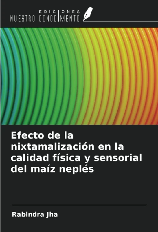 Efecto de la nixtamalización en la calidad física y sensorial del maíz neplés