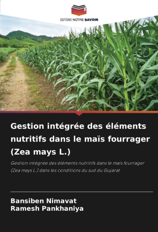 Gestion intégrée des éléments nutritifs dans le maïs fourrager (Zea mays L.): Gestion intégrée des éléments nutritifs dans le maïs fourrager (Zea mays L.) dans les conditions du sud du Gujarat