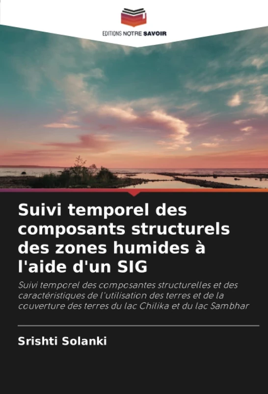 Suivi temporel des composants structurels des zones humides à l'aide d'un SIG: Suivi temporel des composantes structurelles et des caractéristiques de ... des terres du lac Chilika et du lac Sambhar - Image 1