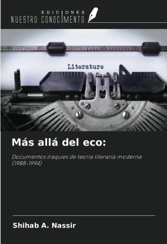 Más allá del eco:: Documentos iraquíes de teoría literaria moderna(1988-1994)