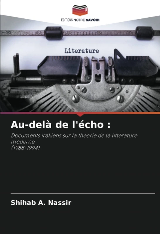 Au-delà de l'écho :: Documents irakiens sur la théorie de la littérature moderne(1988-1994)